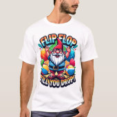 Flip flop tot je drop T-Shirt (Voorkant)