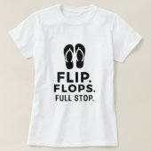 Flip. Flops. Full Stop.; Bold Summer Statement T-shirt (Design voorkant)