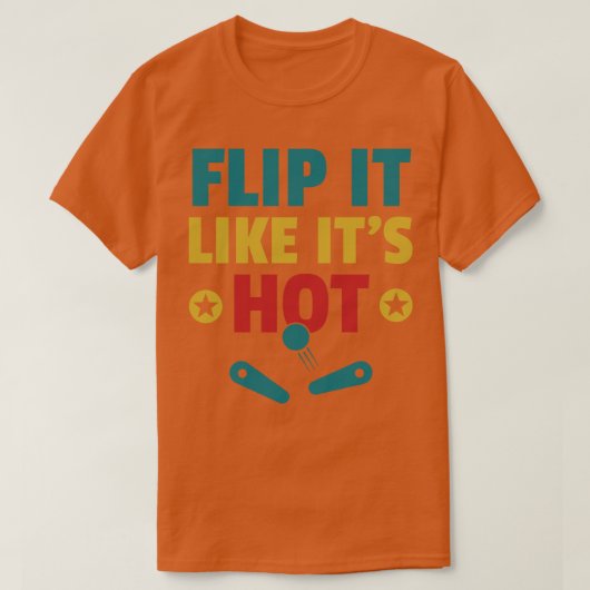 Flip het als zijn Hot Pinball Machines Arcade Grap T-shirt (Design voorkant)