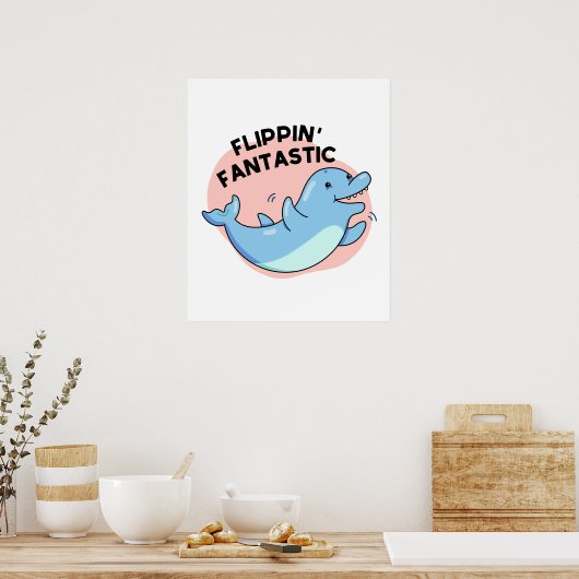 Flippin Fantastic Funny Dolphin Pun Poster (Keuken)