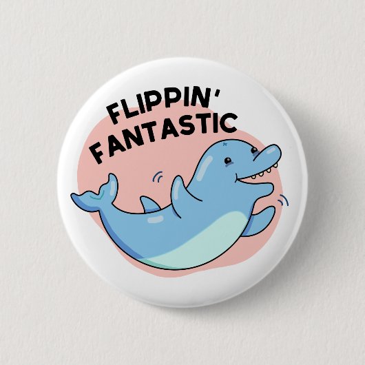 Flippin Fantastic Funny Dolphin Pun Ronde Button 5,7 Cm (Voorkant)