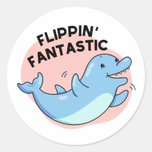 Flippin Fantastic Funny Dolphin Pun Ronde Sticker