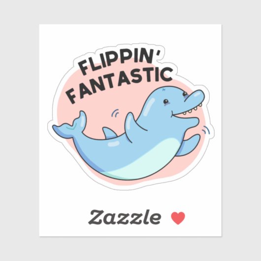 Flippin Fantastic Funny Dolphin Pun Sticker (Vel)