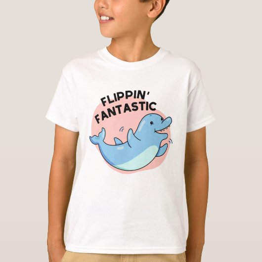 Flippin Fantastic Funny Dolphin Pun T-shirt (Voorkant)
