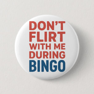 Flirt niet met mij tijdens de Bingo Funny Game Nig Ronde Button 5,7 Cm