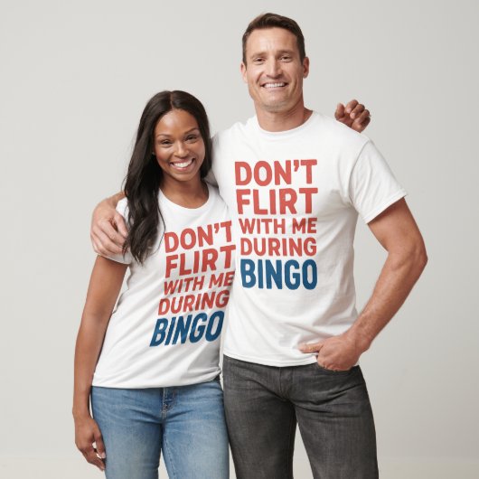 Flirt niet met mij tijdens de Bingo Funny Game Nig T-shirt (Unisex)