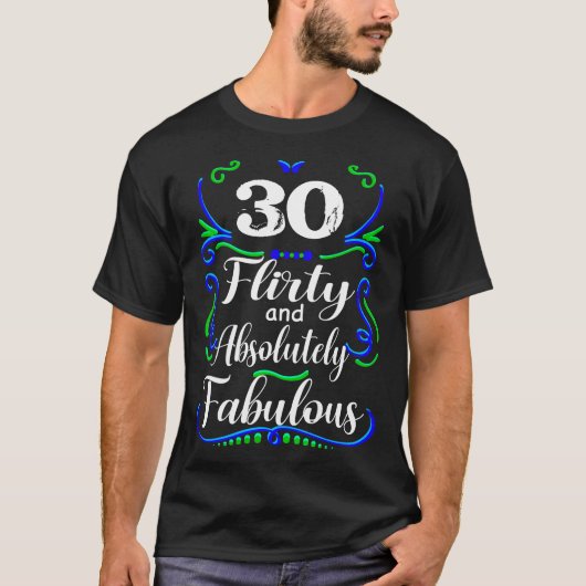 Flirty en absoluut fantastisch, verjaardag dertig t-shirt (Voorkant)