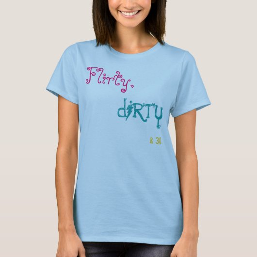Flirty, vuil&30. t-shirt (Voorkant)