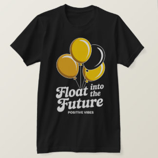 Float Into The Future T-shirt