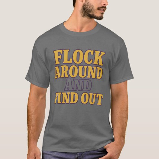 FLOCK AROUND AND FIND OUT T-SHIRT (Voorkant)
