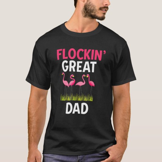 Flockin Great Dad Day Flamingo Pun T-shirt (Voorkant)