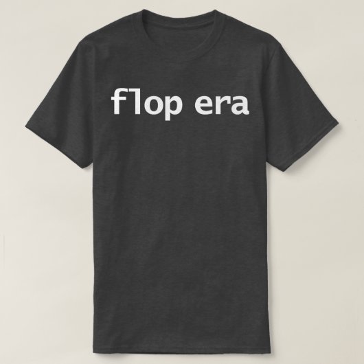 Flop Era Minimale Typografie Witte Tekst T-shirt (Design voorkant)