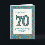Floral Birthday Card for Friend, 70 jaar Young Kaart<br><div class="desc">Een Age-specifieke Birthday-kaart voor een 70-jarige vriend, met het nummer 70 en de rand gevuld met een kleurrijk retroflectief patroon op een blauwgroen achtergrond. Het bloempatroon maakt deel uit van het collectie "Korny Print" van Posh & Painterly, van een handbeschilderd papieren collage van Judy Adamson. Dit ontwerp past bij alle...</div>