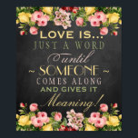 Floral Chalkboard Wedding Sign: Liefde is... Poster<br><div class="desc">11 x 13-inch Floral Chalkboard Wedding Welcome Sign. Eat, Drink & Tomorrow, gehuwd! Geweldig voor huwelijksrepetities, bruidjes en trouwdouches en huwelijksreceptie. Voeg uw eigen namen en datum eenvoudig toe aan dit verbluffende 11 x 13-inch poster. Klik op de knop "Aanpassen" om de lettertypekleur, grootte en opmaak te wijzigen. U kunt...</div>