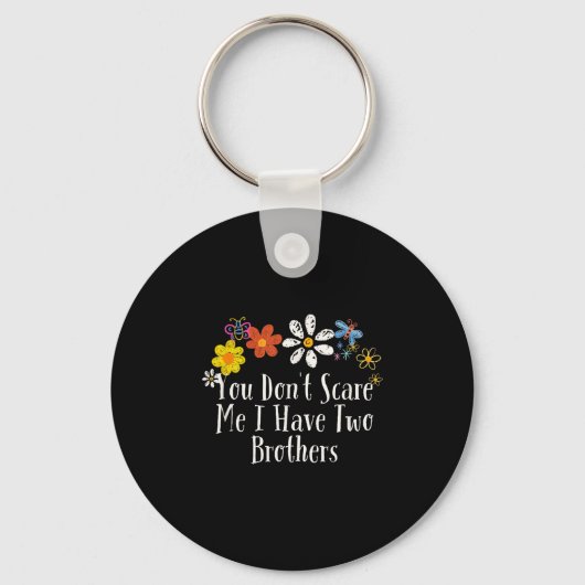 Floral Cool Saying You Don't E Me I Have Two Broth Sleutelhanger (Voorkant)