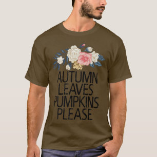 Floral Flowers, Autumn Leaves Pumpkins alsjeblieft T-shirt