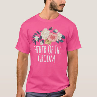 Floral Flowers Funny Father of the Groom Gezegde S T-shirt