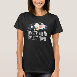 Floral Flowers Hamsters zijn mijn favoriete mensen T-shirt