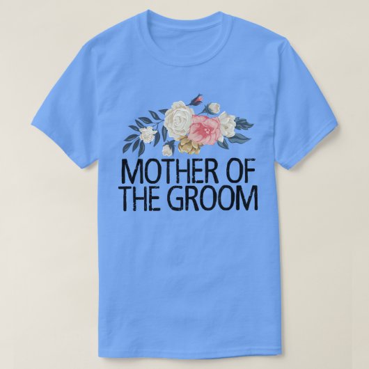 Floral Flowers Sarcastic Funny Moeder van de Groom T-shirt (Design voorkant)