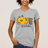 Floral for the Love of Sunshine Sunflower T-shirt (Voorkant)