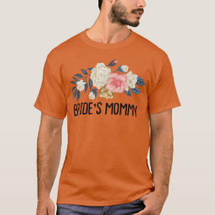 Floral Funny Bride's mama T-shirt