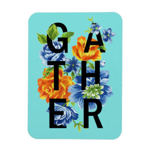 Floral Gather Quote 2 Magneet
