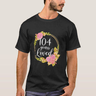 Floral geliefd 104 jaar oud 104e verjaardagscadeau t-shirt