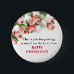 Floral Hartelijk dank & Happy Nurses Day Button<br><div class="desc">Op deze internationale dag van verpleegkundigen betuigen jullie dankbaarheid en waardering aan alle fantastische verpleegkundigen, die zich bezighouden met Patiënten met uren hard werken en toegewijd werk.Dit unieke ontwerp van de Dag van Verpleegkundigen biedt eenvoudige typografie en tulpbloemen. U kunt de tekst aanpassen met uw eigen tekst door op de...</div>