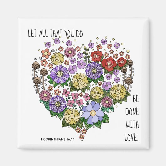 Floral Heart, met vers van 1 Corinthians 16:14 Magneet (Voorkant)