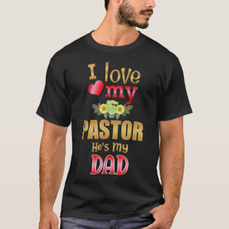 Floral I Love My Pastor Hes My Dad Preachers Son D T-shirt