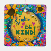Floral Inspiring Dude Be Kind Quote Inspirivity Keramisch Ornament (Achterkant)