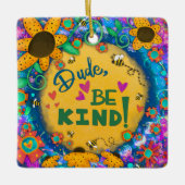 Floral Inspiring Dude Be Kind Quote Inspirivity Keramisch Ornament (Voorkant)