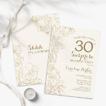 Floral Ivory Gold Surprise 30e verjaardag Kaart<br><div class="desc">Floral Ivory Cream & Gold Surprise 30th Birthday Party Invitation. Minimalistisch modern design met botanische accenten en lettertype typografie. Eenvoudige bloemige uitnodigingskaart perfect voor een stijlvol vrouw verrassingsfeest. Kan op elke leeftijd worden aangepast.</div>