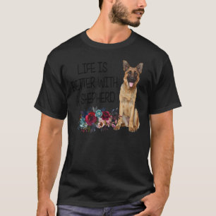 Floral Life is beter met een Shepherd German Sheph T-shirt