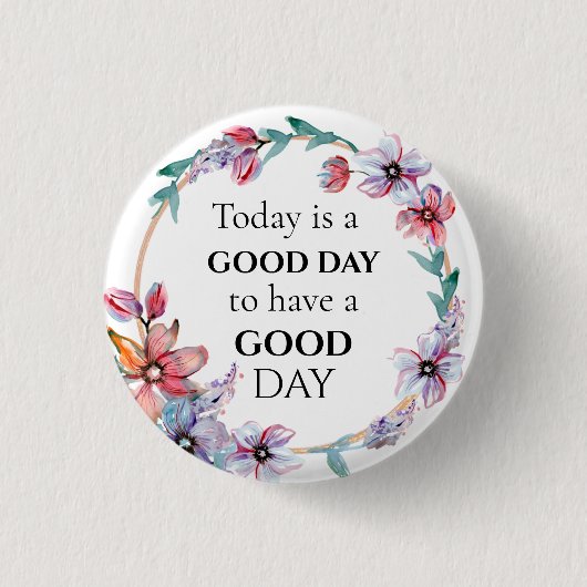 Floral met Motivatie Goede Dag Citaat Ronde Button 3,2 Cm (Voorkant)