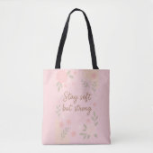 Floral Pink Inspirational Quote – Stay Soft Tote Bag (Voorkant)