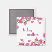 Floral Pink Rosebud grenst aan "Today Matters" Magneet (Voorkant / Achterkant)