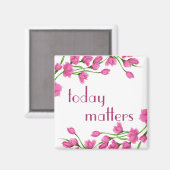 Floral Pink Rosebud grenst aan "Today Matters" Magneet (Voorkant / Achterkant)