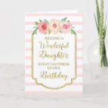 Floral Pink Stripe Daughter Birthday Card Kaart<br><div class="desc">Verjaarkaart voor dochter met  roze en perzikkleurige waterverf bloemen,  roze en witte strepen,  gouden bijtende lijst,  bijtende handgeschreven tekst en doordacht vers.</div>