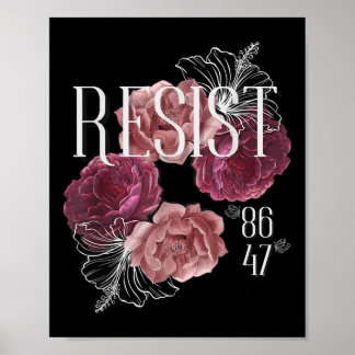 Floral Resist Not My President 86 47 Anti-Trump Poster