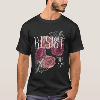 Floral Resist Not My President 86 47 Anti-Trump T-shirt