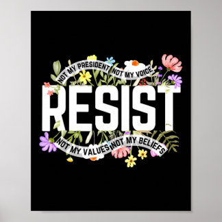 Floral Resist Not My President Anti Poster