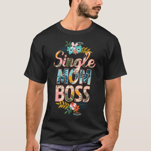 Floral Single Mam Boss mama Moederdag T-shirt (Voorkant)