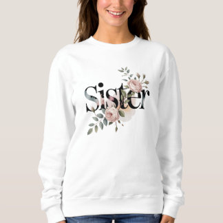 Floral Sister Typography Botanical Gift Design Trui