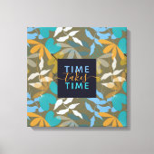 Floral Time Neemt TIme Faux Canvas Print (Voorkant)
