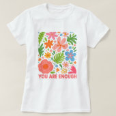 Floral “You Are Enough”; Summer  Affirmation T-shirt (Design voorkant)