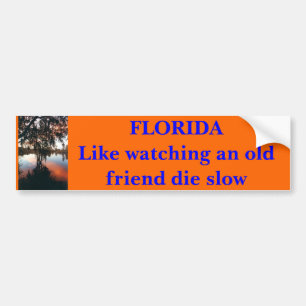 FLORIDA Als je een oude vriend langzaam ziet sterv Bumpersticker