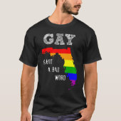 Florida Gay zegt dat Gay Equality Gay geen slecht  T-shirt (Voorkant)