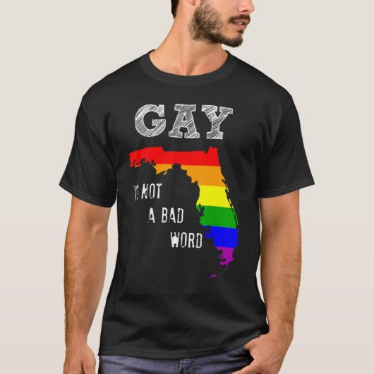 Florida Gay zegt dat Gay Equality Gay geen slecht  T-shirt (Voorkant)