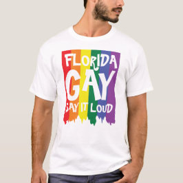 Florida GAY zegt het luid T-shirt
